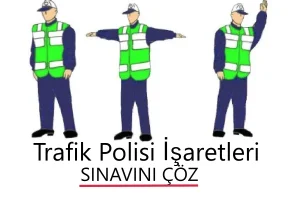 TRAFİK POLİSİ İŞARETLERİ SINAVI